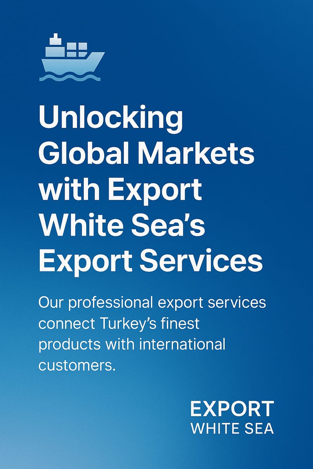 Unlocking Global Markets with Export White Sea’s Export Services